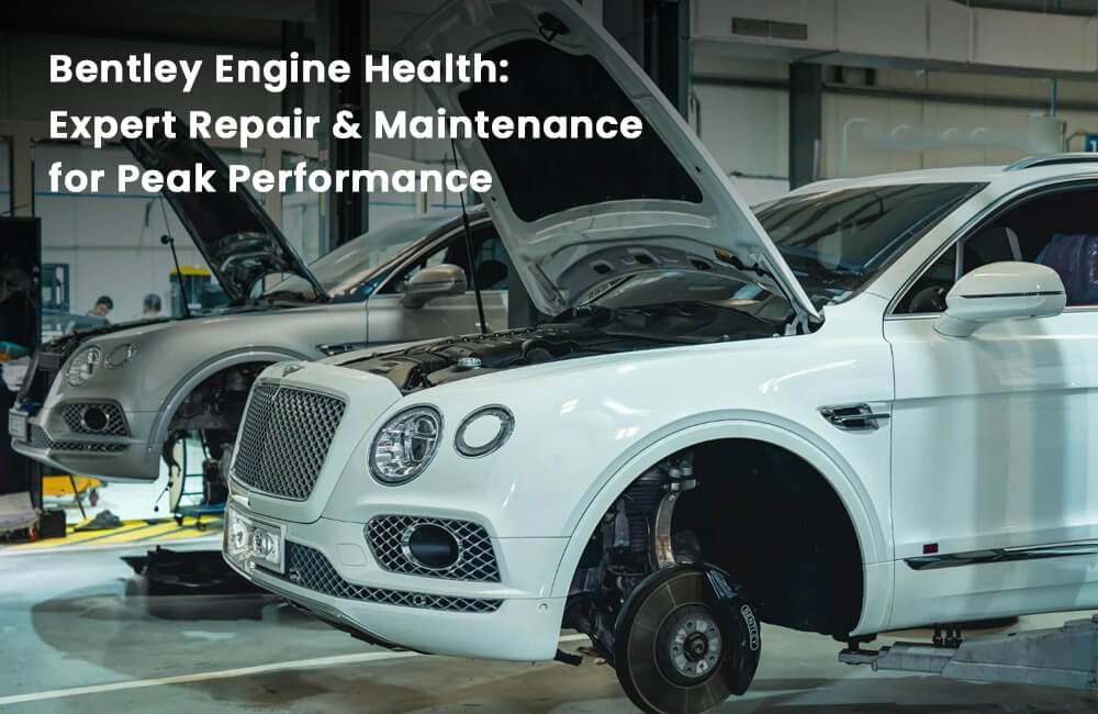 Bentley Engine Health: Expert Repair & Maintenance for Peak Performance