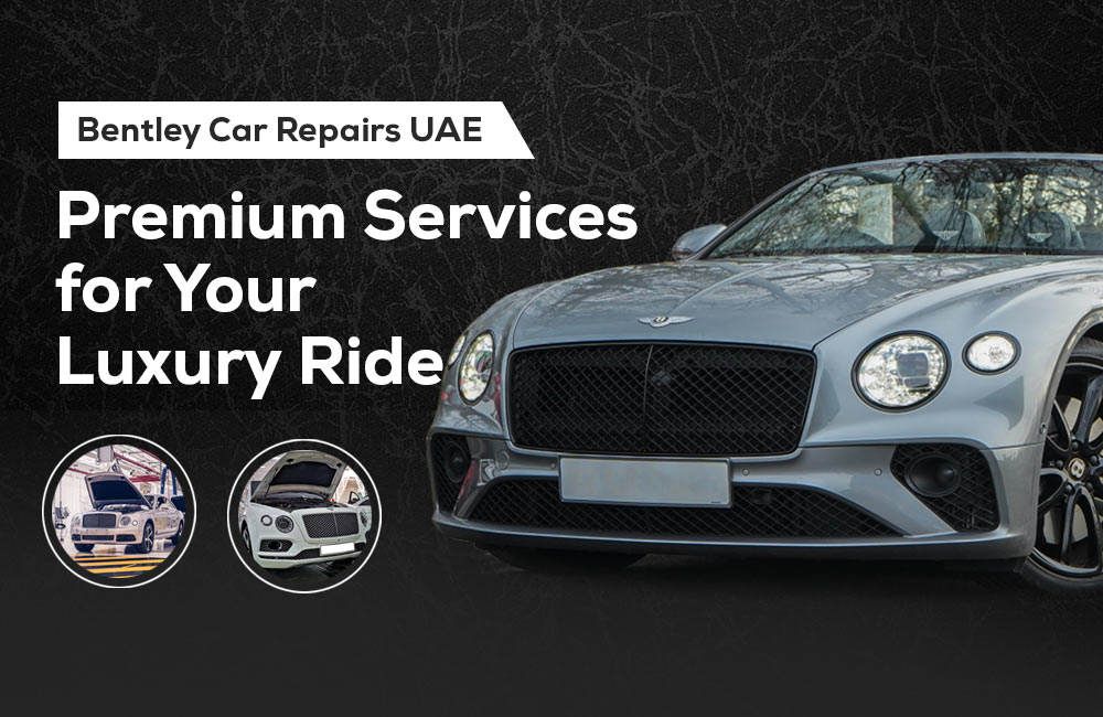 Bentley Car Repairs UAE