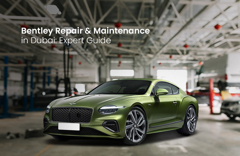Bentley Repair & Maintenance in Dubai